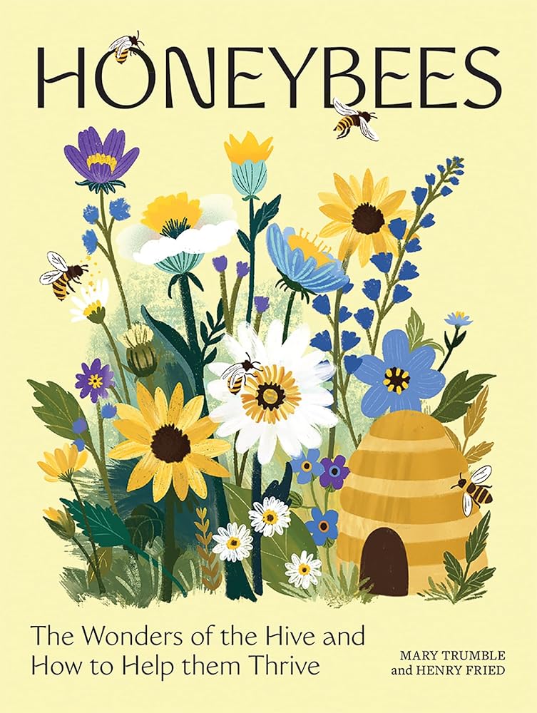 Honeybees: The Wonders of the Hive and How to Help Them Thrive cover image