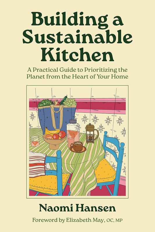 Building a Sustainable Kitchen: A Practical Guide to Prioritizing the Planet from the Heart of Your Home cover image