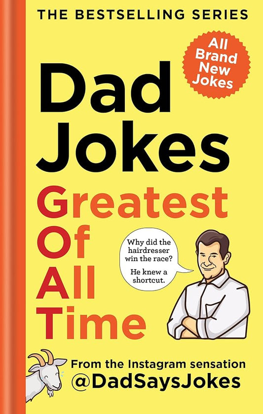 Dad Jokes: Greatest of All Time: The newest collection from the Instagram sensation @DadSaysJokes cover image