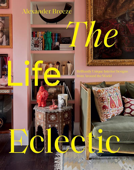 The Life Eclectic: Highly Unique Interior Designs from Around the World cover image