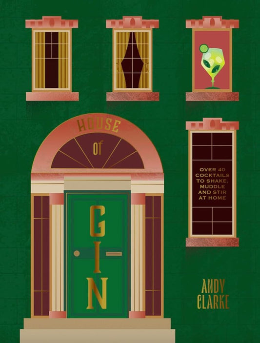 The House of Gin: Over 40 Cocktails to Shake, Muddle and Stir at Home cover image
