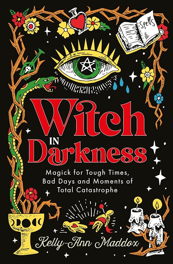 Witch in Darkness: Magick for Tough Times, Bad Days and Moments of Total Catastrophe cover image