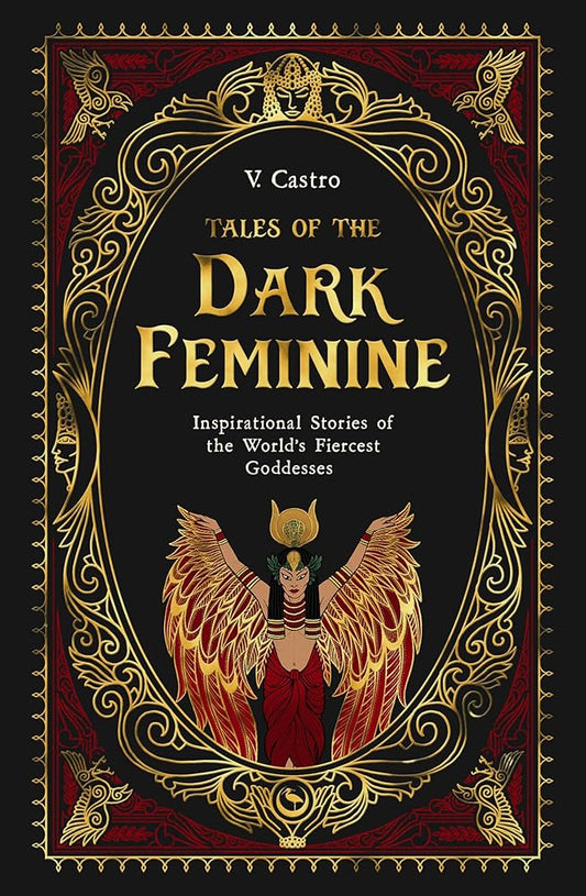 Tales of the Dark Feminine: Inspirational Stories of the World's Fiercest Goddesses cover image