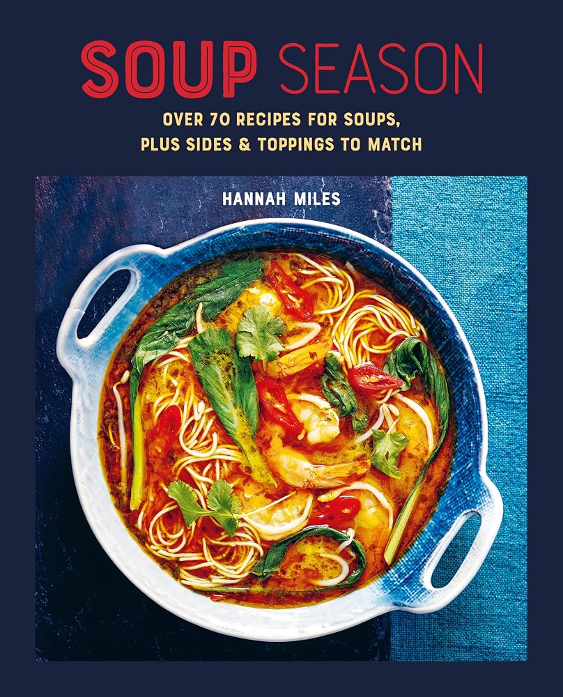 Soup Season: Over 70 recipes for soups, plus sides and toppings to match cover image