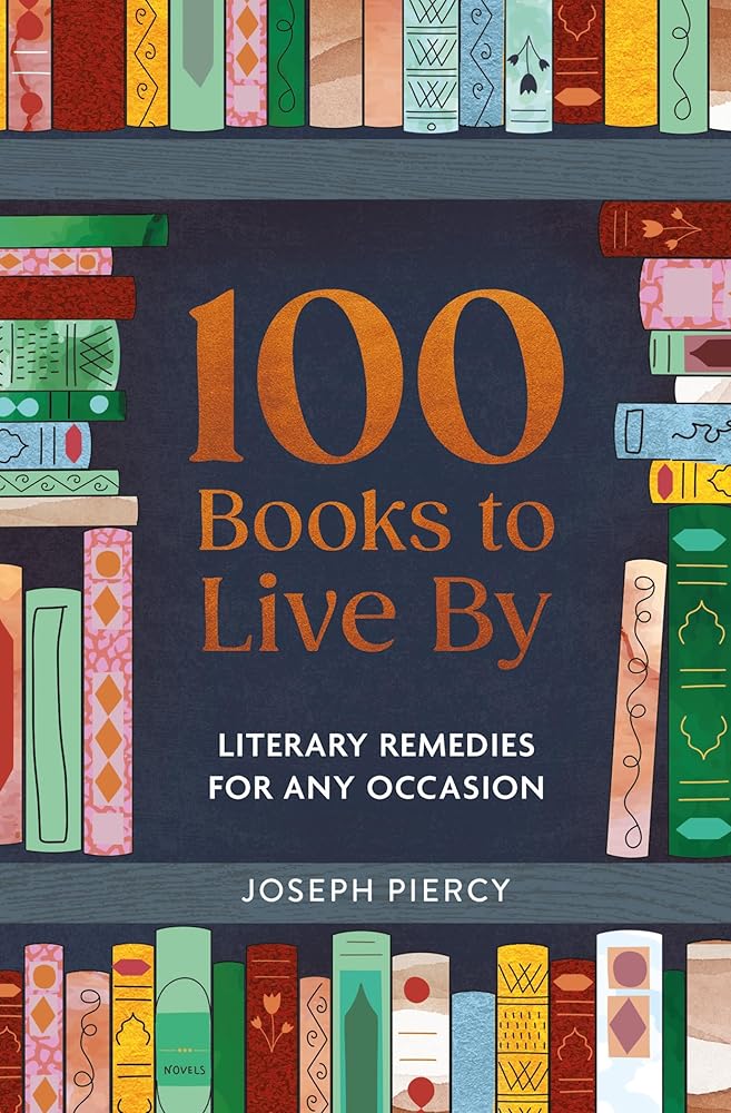 100 Books to Live By: Literary Remedies for Any Occasion (100 Things to Live By, 1) cover image