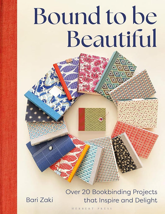Bound to be Beautiful: Over 20 Bookbinding Projects that Inspire and Delight cover image