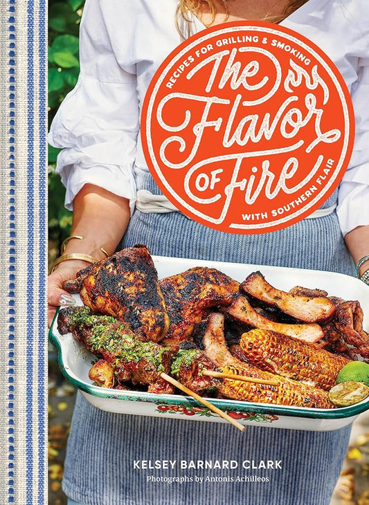 The Flavor of Fire: Recipes for Grilling & Smoking with Southern Flair cover image
