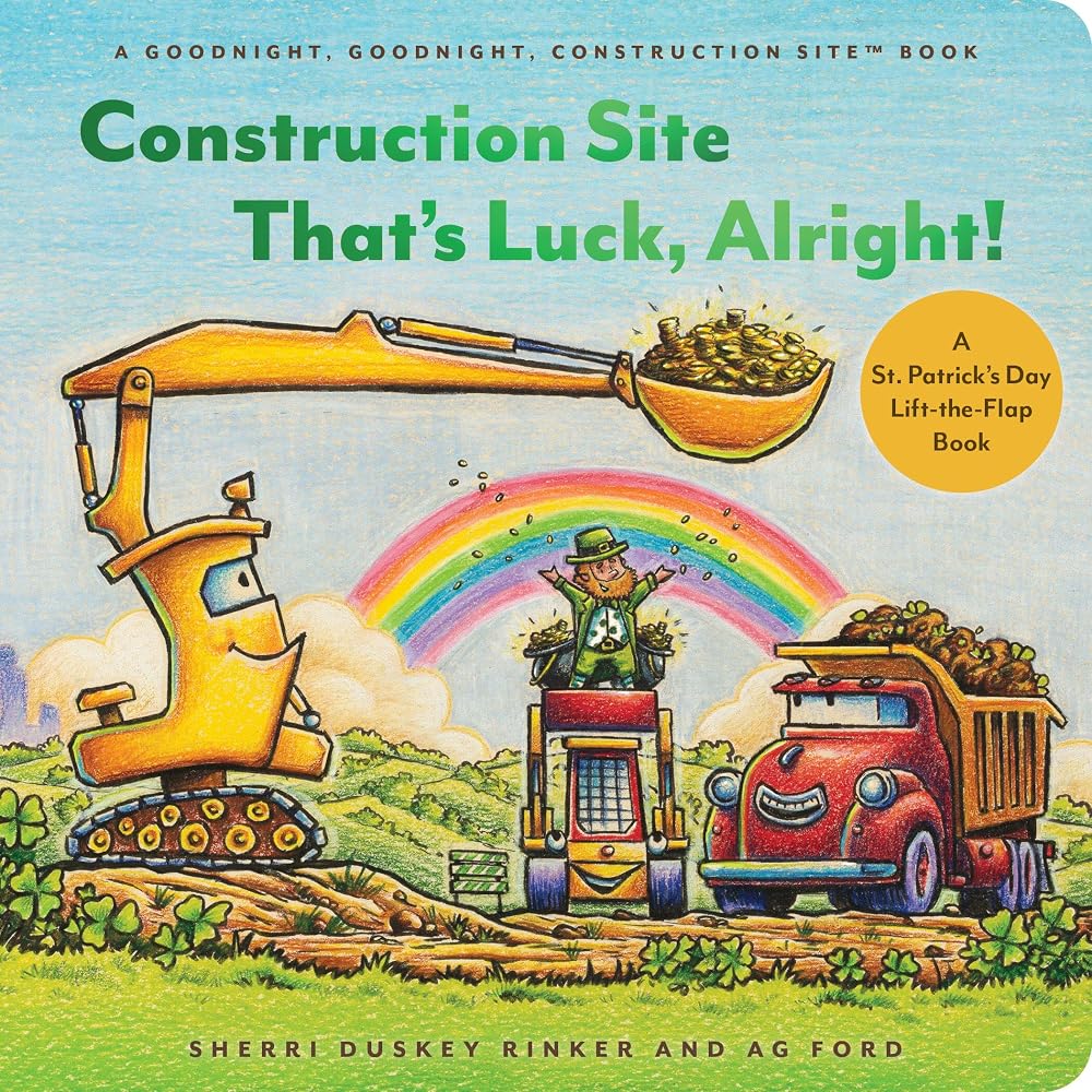 Construction Site That’s Luck, Alright!: A St. Patrick’s Day Lift-the-Flap Book (Goodnight Construction Site) cover image