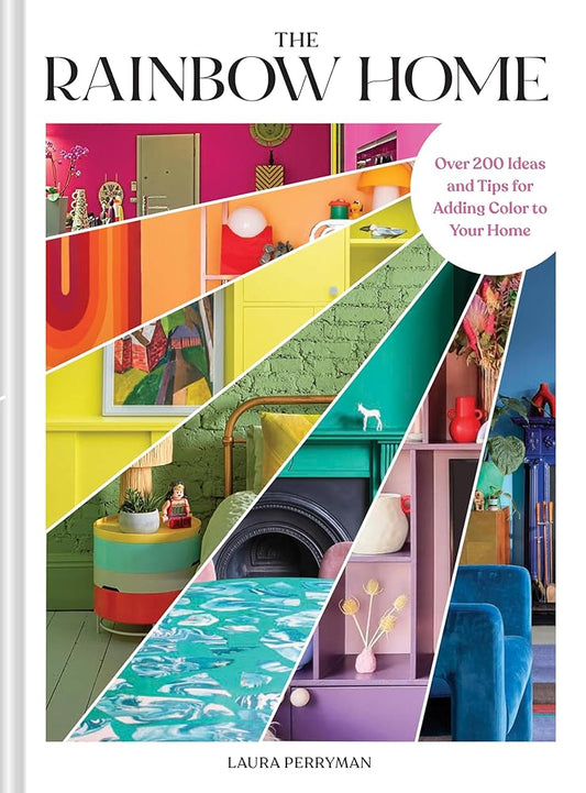 The Rainbow Home: Over 200 Ideas and Tips for Adding Color to Your Home cover image