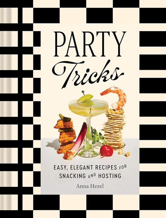 Party Tricks: Easy, Elegant Recipes for Snacking and Hosting cover image