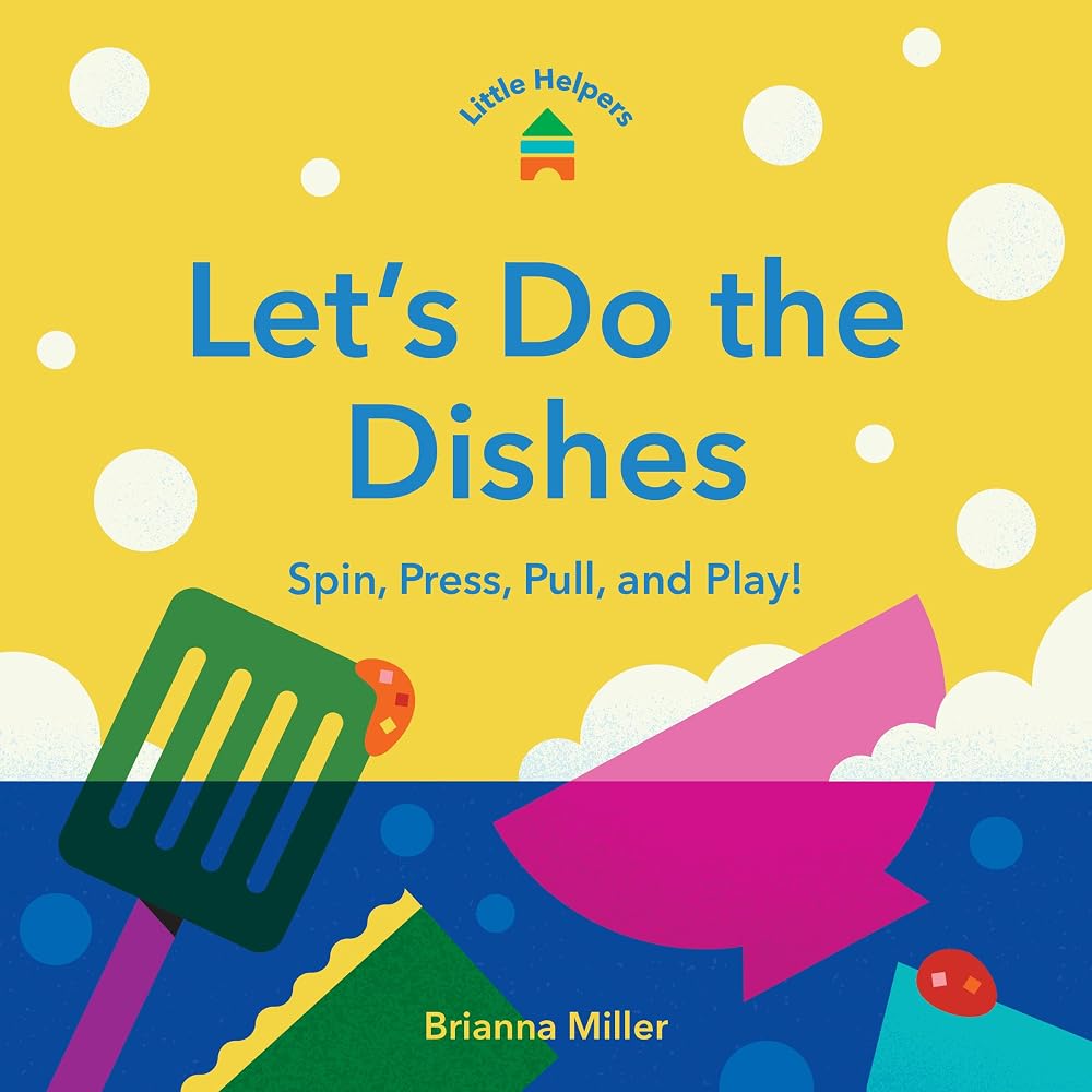 Little Helpers: Let’s Do the Dishes: Spin, Press, Pull, and Play! cover image