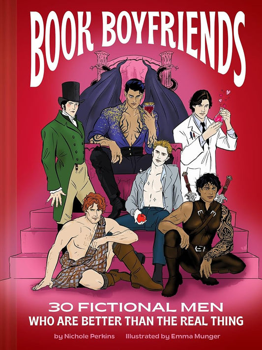 Book Boyfriends: 30 Fictional Men Who Are Better Than the Real Thing cover image