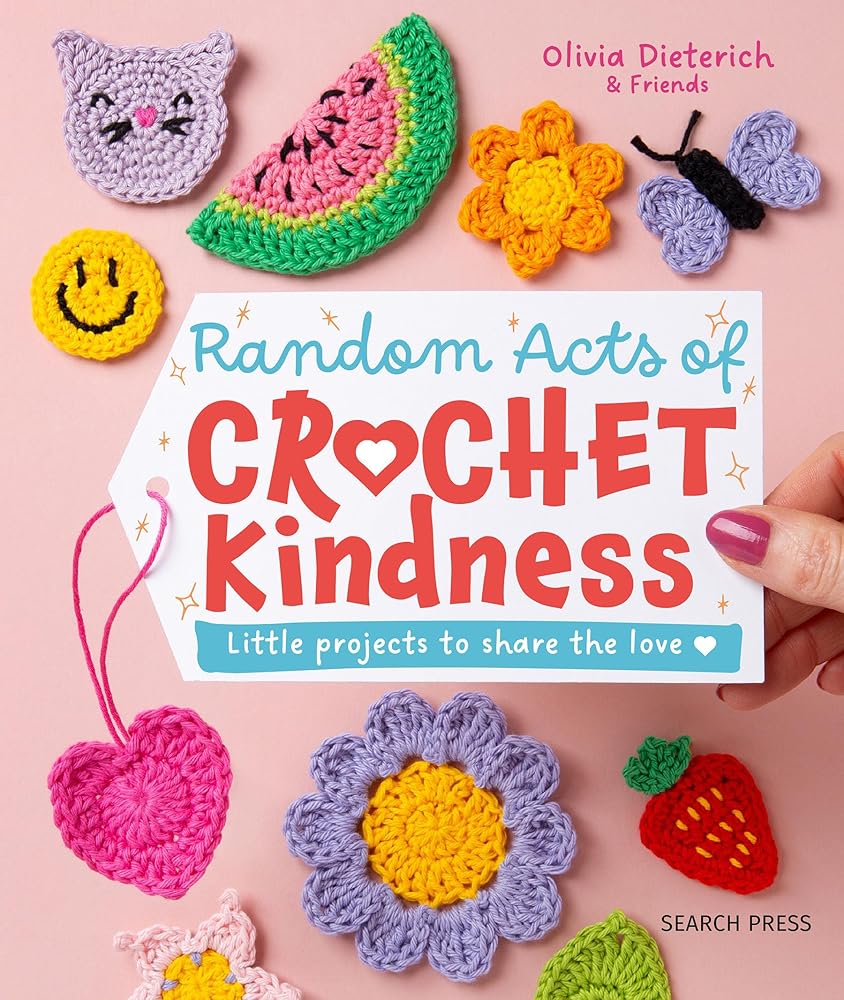 Random Acts of Crochet Kindness: Little projects to share the love cover image