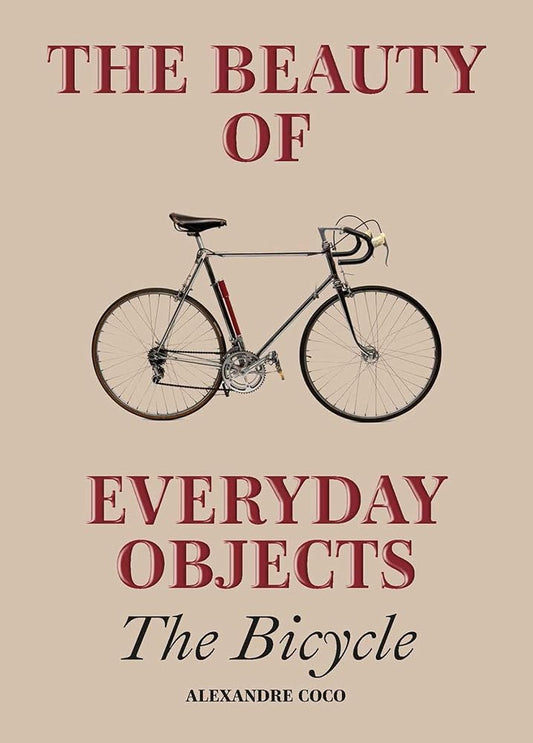 The Beauty of Everyday Objects: The Bicycle cover image
