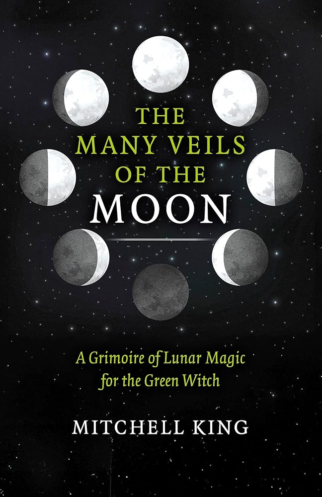 The Many Veils of the Moon: A Grimoire of Lunar Magic for the Green Witch cover image