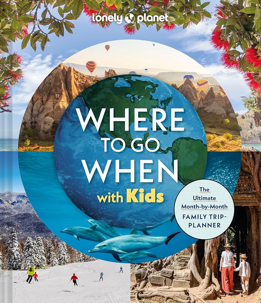Lonely Planet Where To Go When With Kids cover image