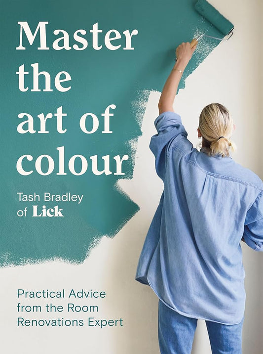 Master The Art Of Colour: Practical Advice from the Room Renovations Expert cover image