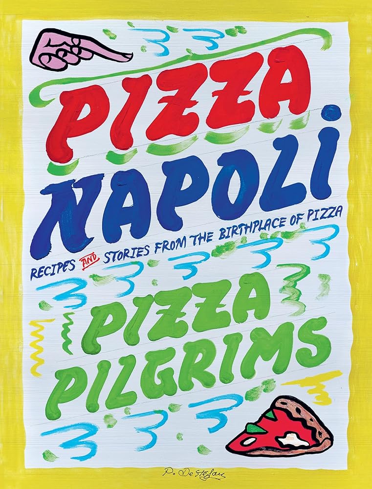 Pizza Napoli: Pizza Pilgrims Recipes and Stories from the Birthplace of Pizza cover image