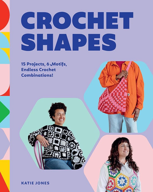 Crochet Shapes: 15 Projects, 6 Motifs, Endless Crochet Combinations! cover image