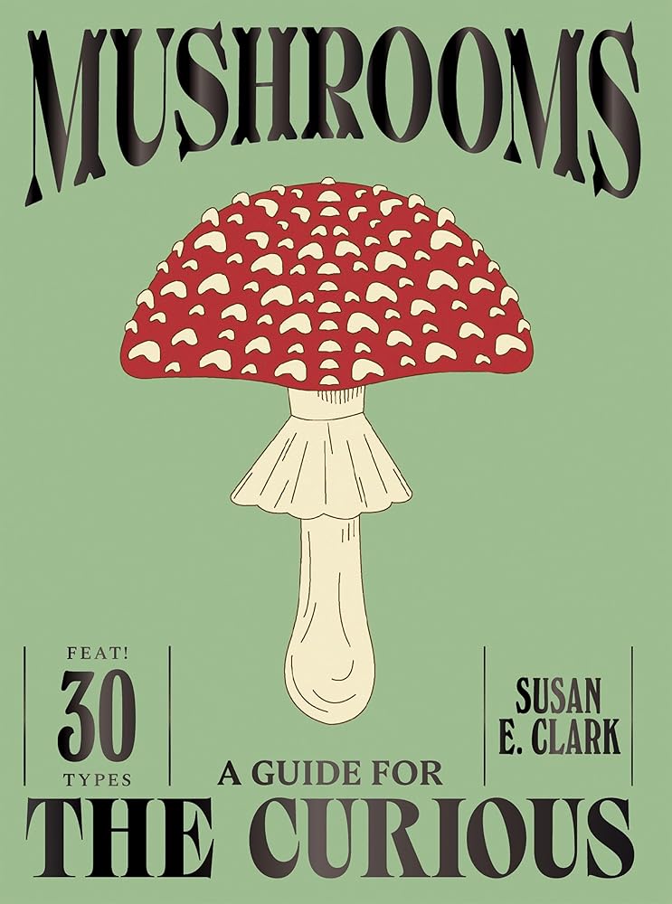Mushrooms: A Guide for the Curious cover image