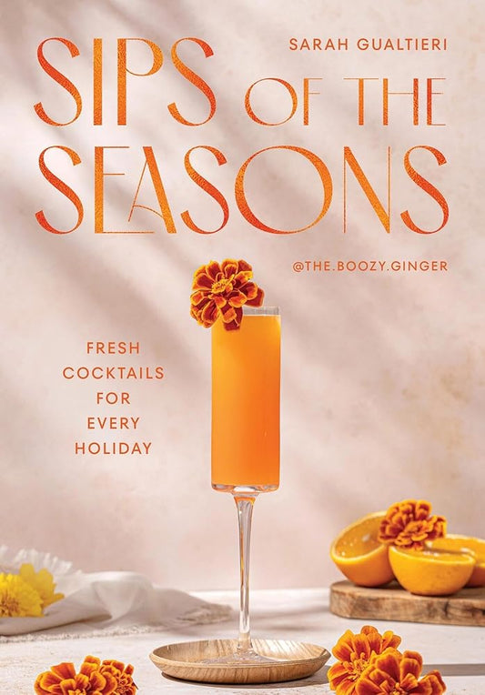 Sips of the Seasons: Fresh Cocktails for Every Holiday cover image