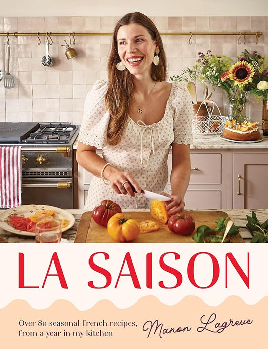 La Saison: Over 80 seasonal French recipes, from a year in my kitchen cover image