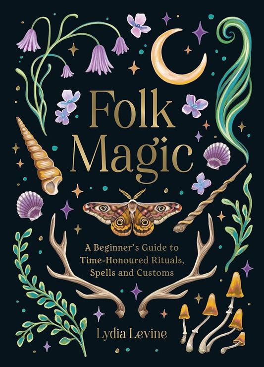 Folk Magic: A Beginner’s Guide to Time-Honoured Rituals, Spells and Customs cover image
