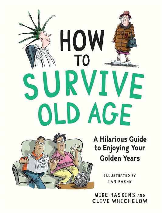 How to Survive Old Age: A Hilarious Guide to Enjoying Your Golden Years cover image