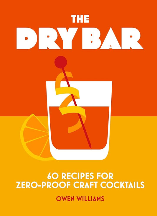 The Dry Bar: Over 60 recipes for zero-proof craft cocktails cover image