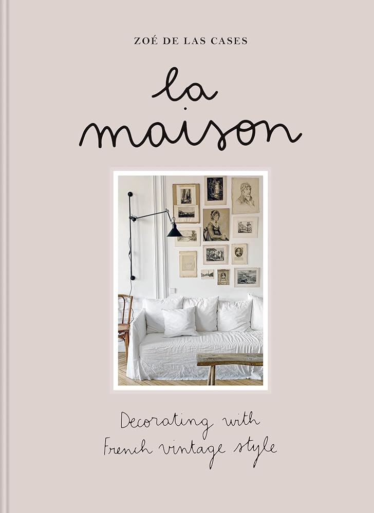 Zoé de Las Cases La Maison: Decorating with French vintage style cover image