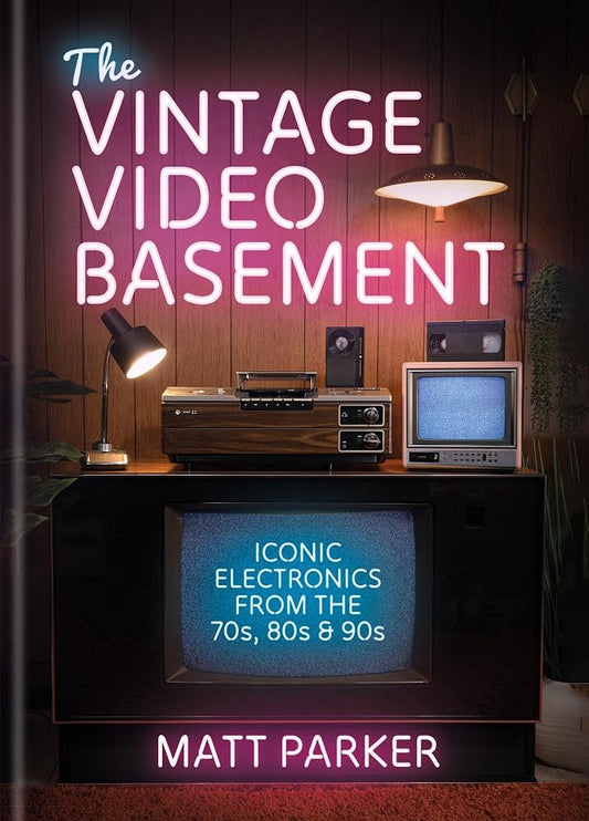 The Vintage Video Basement: Iconic Electronics From the 70s, 80s and 90s cover image