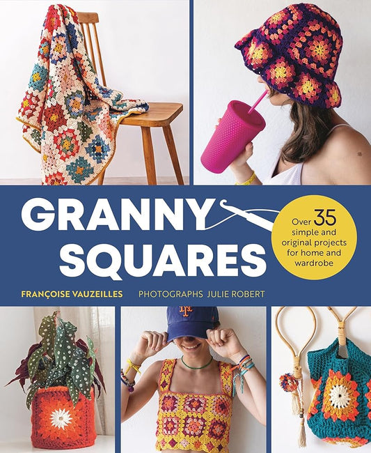 Granny Squares: 37 Simple and Original Projects for Home and Wardrobe cover image