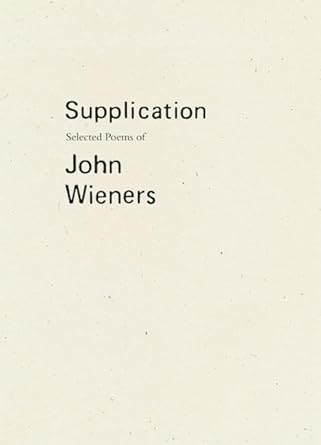 Supplication: Selected Poems of John Wieners cover image
