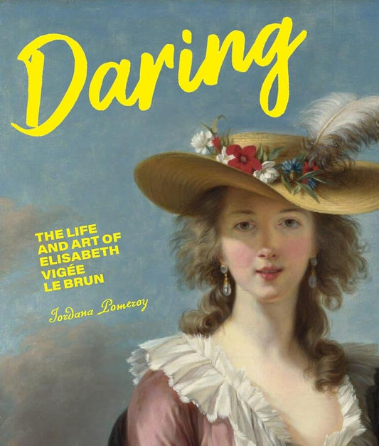 Daring: The Life and Art of Elisabeth Vigée Le Brun cover image