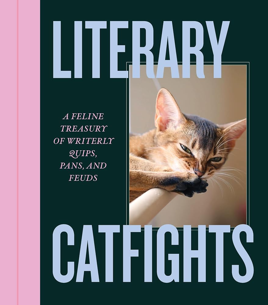 Literary Catfights: A Feline Treasury of Writerly Quips, Pans, and Feuds cover image