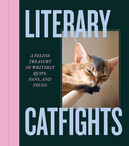 Literary Catfights: A Feline Treasury of Writerly Quips, Pans, and Feuds cover image