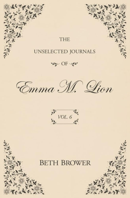 The Unselected Journals of Emma M. Lion: Vol. 6 cover image