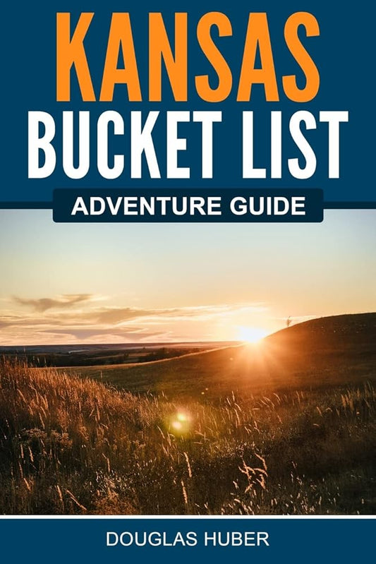 Kansas Bucket List Adventure Guide: Explore 100 Offbeat Destinations You Must Visit! cover image