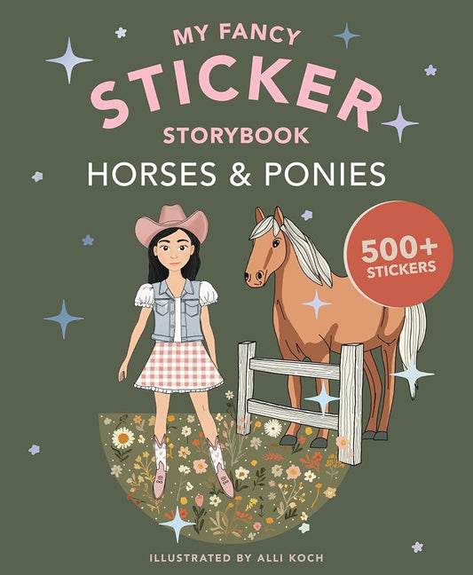 My Fancy Sticker Storybook: Horses & Ponies: 500+ Reusable Dress-Up Sticker Book for Kids Ages 5-8 (Sticker Activity Book Series) cover image