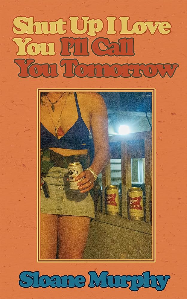 Shut Up, I Love You, I'll Call You Tomorrow: Stories cover image