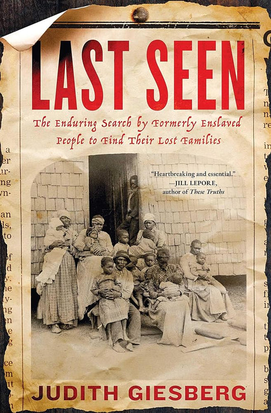 Last Seen: The Enduring Search by Formerly Enslaved People to Find Their Lost Families cover image