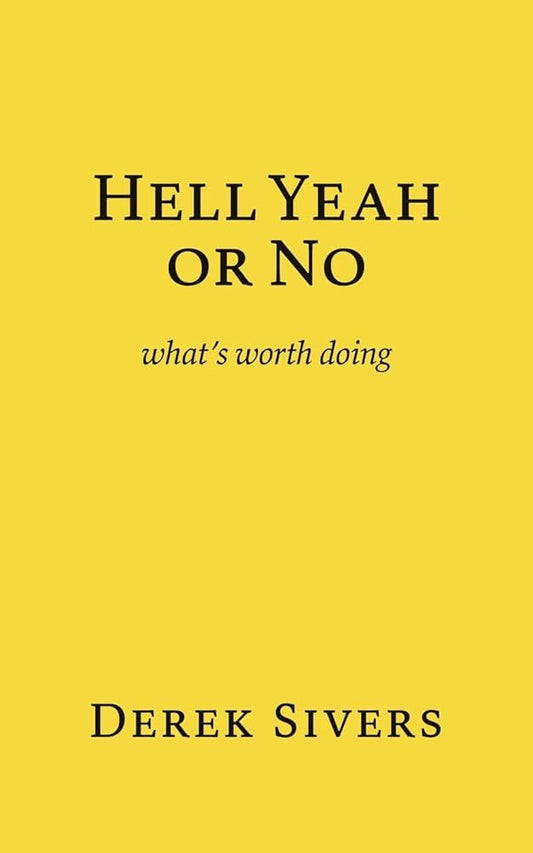Hell Yeah or No: what's worth doing cover image