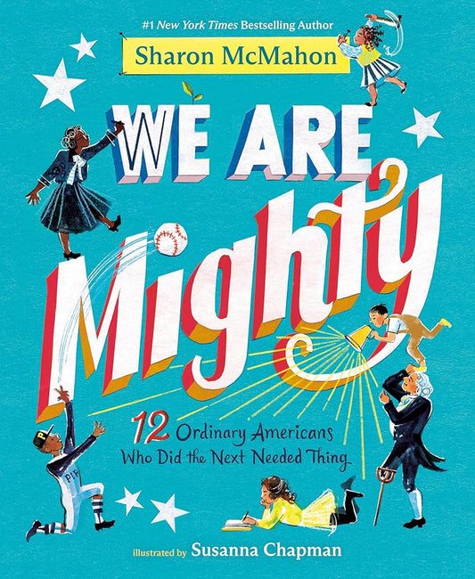 We Are Mighty: 12 Ordinary Americans Who Did the Next Needed Thing cover image