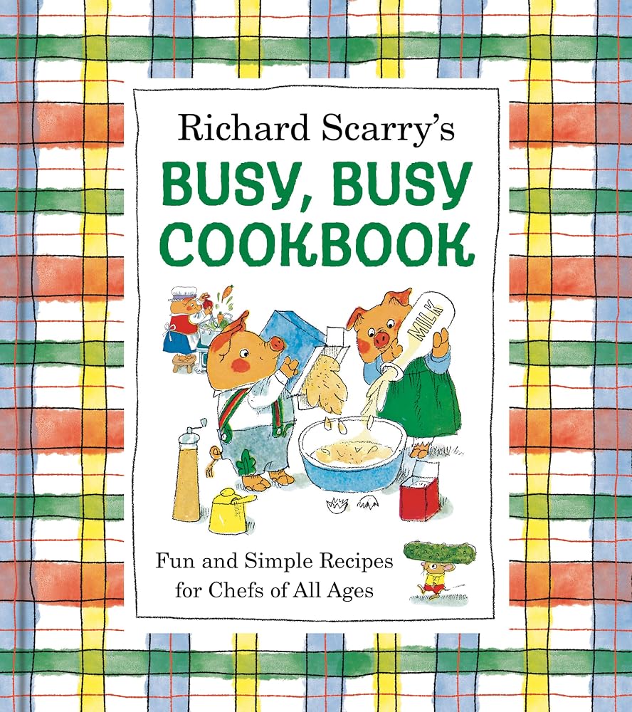 Richard Scarry's Busy, Busy Cookbook: Fun and Simple Recipes for Chefs of All Ages cover image