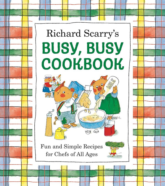 Richard Scarry's Busy, Busy Cookbook: Fun and Simple Recipes for Chefs of All Ages cover image