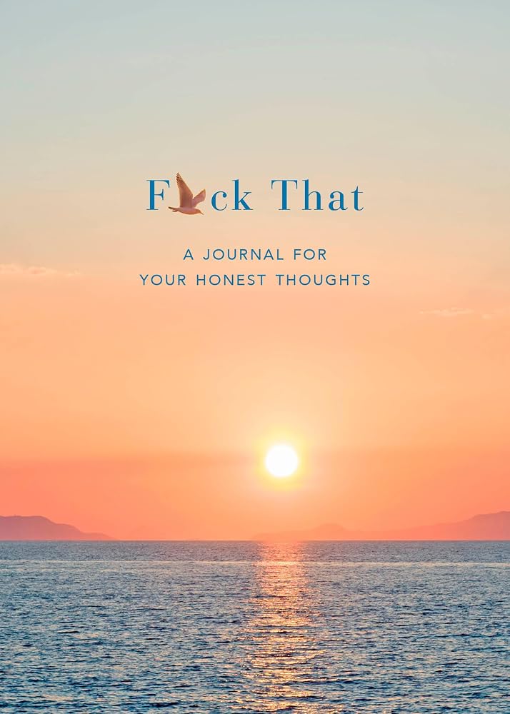 F*ck That: A Journal for Your Honest Thoughts: Includes Affirmation Stickers cover image