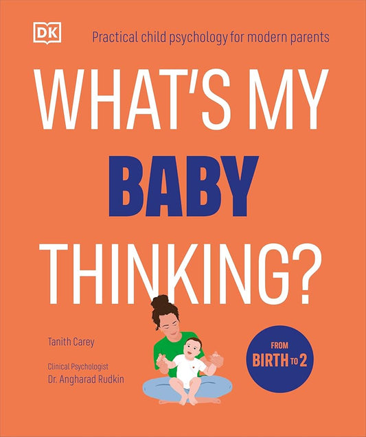 What's My Baby Thinking?: Practical Child Psychology for Modern Parents cover image