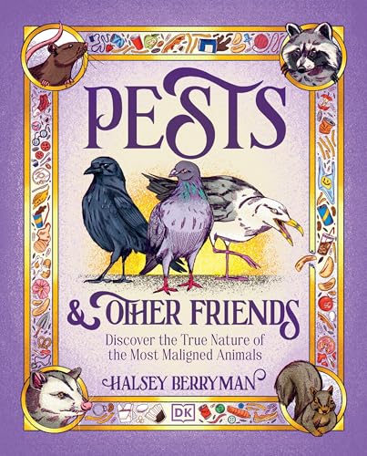 Pests & Other Friends: Discover the True Nature of the Most Maligned Animals cover image