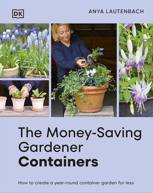 The Money-Saving Gardener Containers: How to Create a Year-round Container Garden for Less cover image