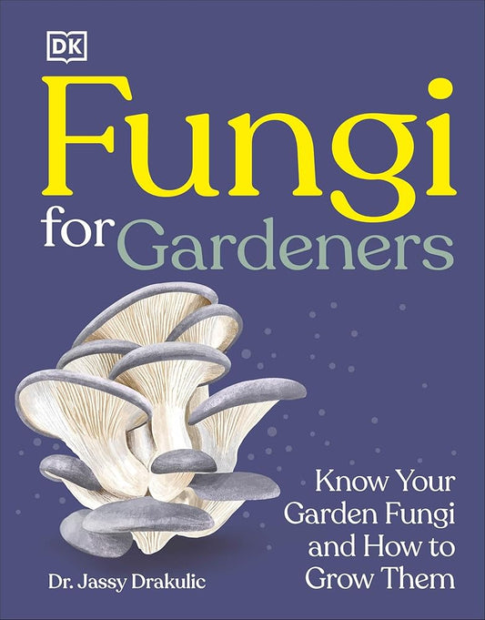 Fungi for Gardeners: Know Your Garden Fungi and How to Grow Them cover image